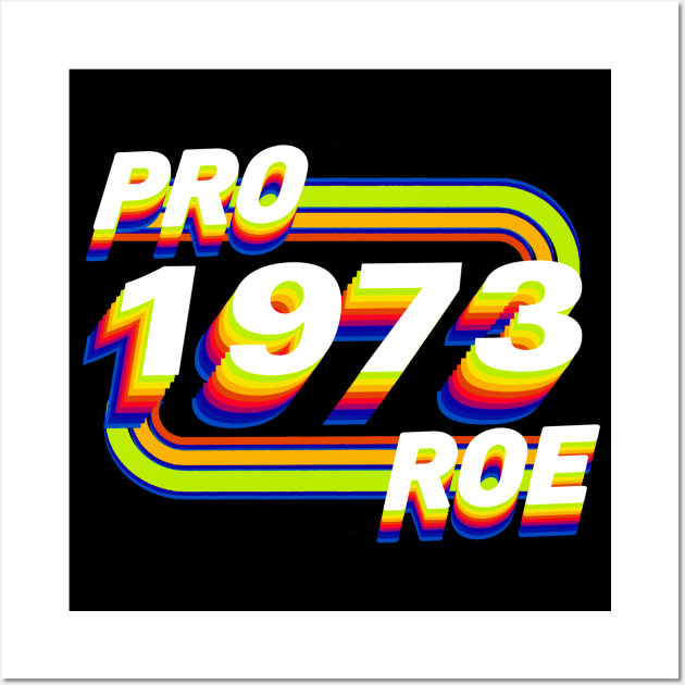 Pro Roe Since 1973 Retro Wall Art by Luna Lovers